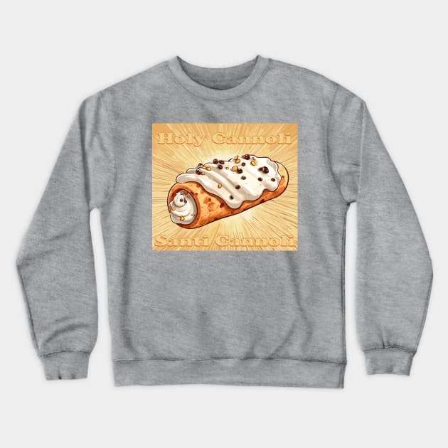 Holy Cannoli Santi Cannoli Crewneck Sweatshirt by Kingrocker Clothing